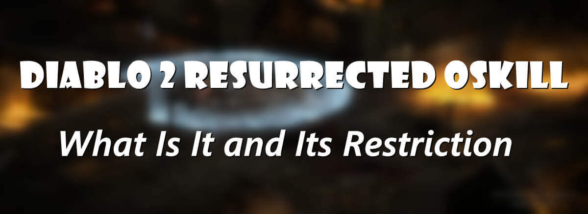 Diablo 2 Resurrected Oskill What Is It and Its Restriction banner